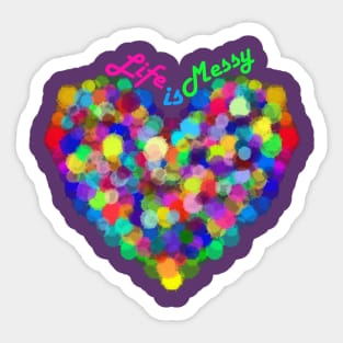 Life is Messy Sticker